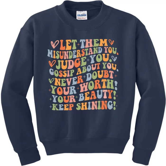 Let Them Misunderstand You Judge You Gossip About You Never Kids Sweatshirt