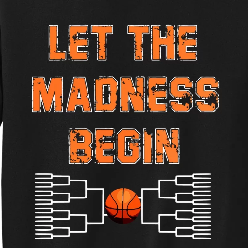 Let The Madness Begin Basketball Hoodie Tall Sweatshirt