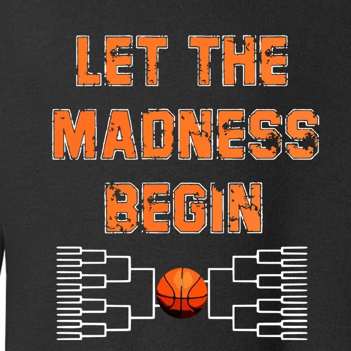 Let The Madness Begin Basketball Hoodie Toddler Sweatshirt