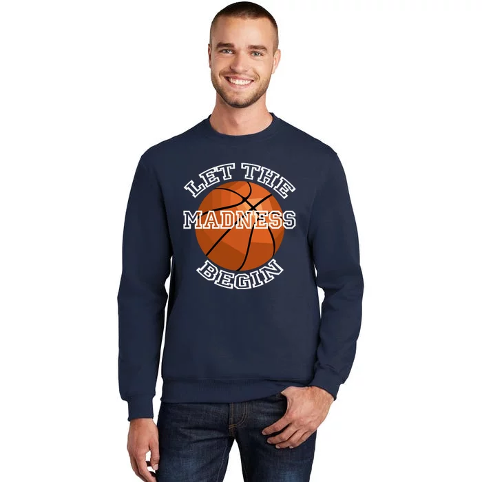 Let The Madness Begin Basketball Sport Game Quote Long Sleeve Tall Sweatshirt