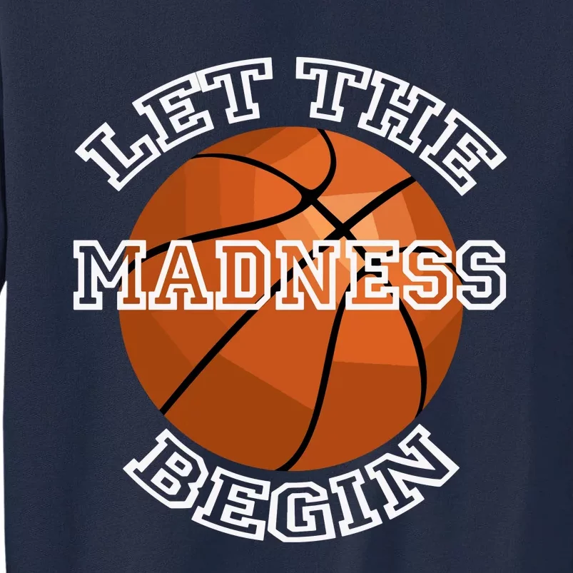 Let The Madness Begin Basketball Sport Game Quote Long Sleeve Tall Sweatshirt