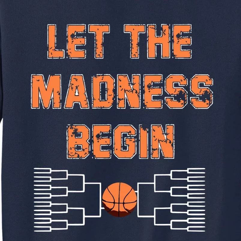 Let The Madness Begin Basketball Tall Sweatshirt