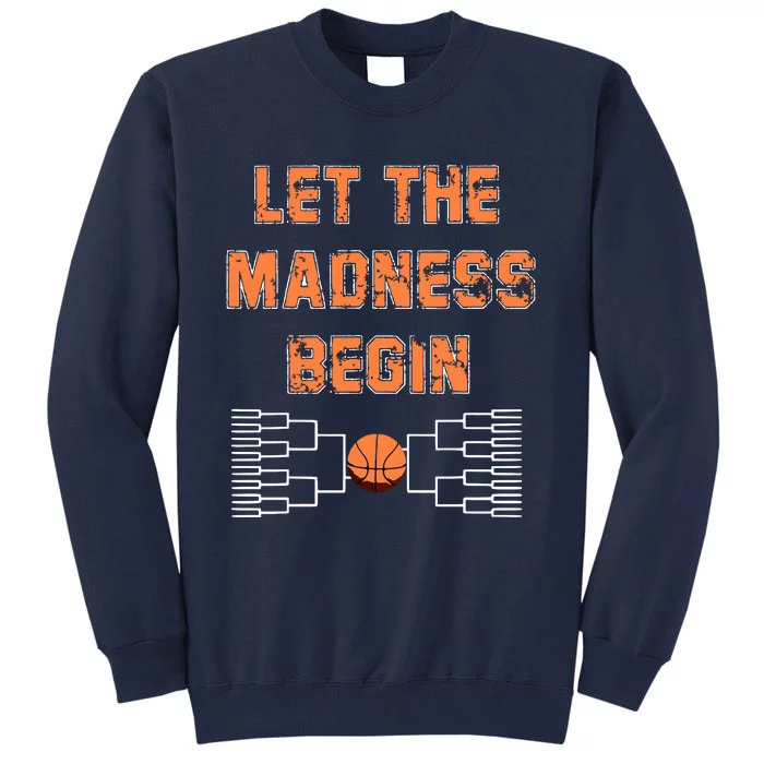 Let The Madness Begin Basketball Tall Sweatshirt