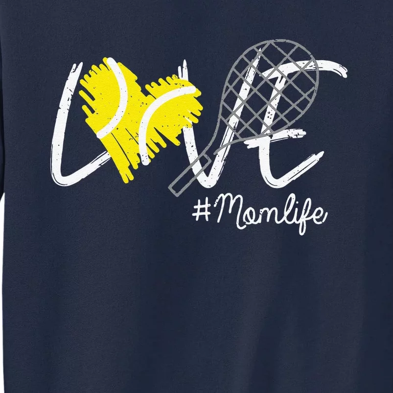 LOVE Tennis Mom Life Gift For Mom Women Mother's Day Tall Sweatshirt