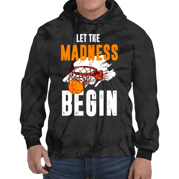 Let The Madness Begin Basketball Tie Dye Hoodie