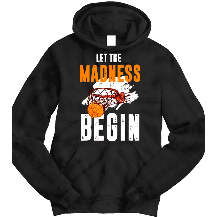 Let The Madness Begin Basketball Tie Dye Hoodie