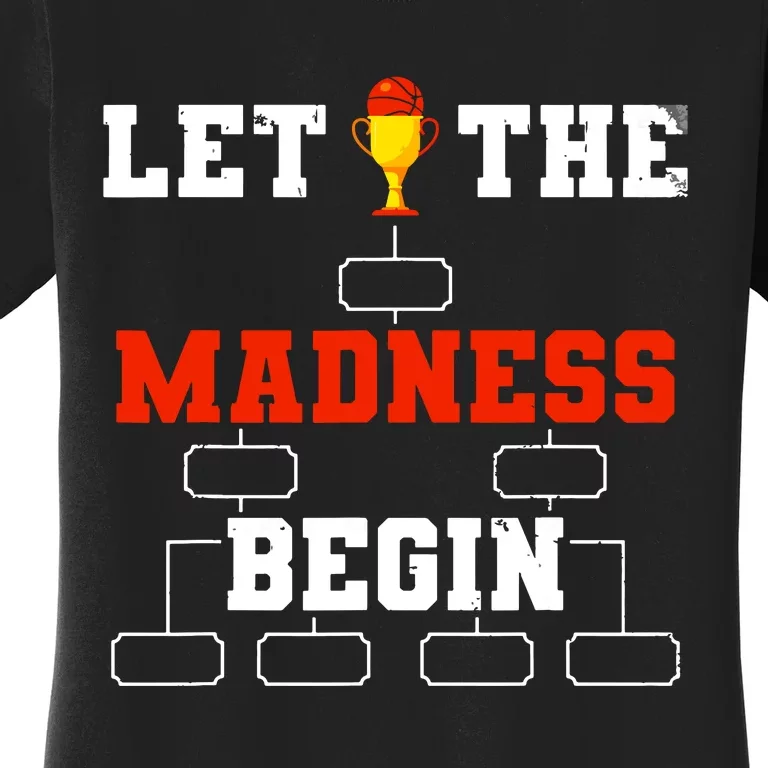 Let The Madness Begin College Basketball Tournament Women's T-Shirt