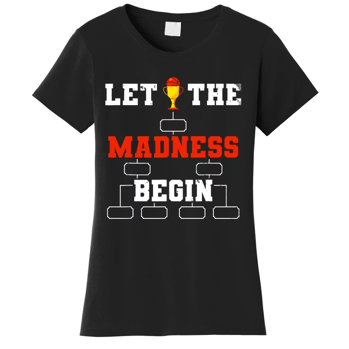 Let The Madness Begin College Basketball Tournament Women's T-Shirt