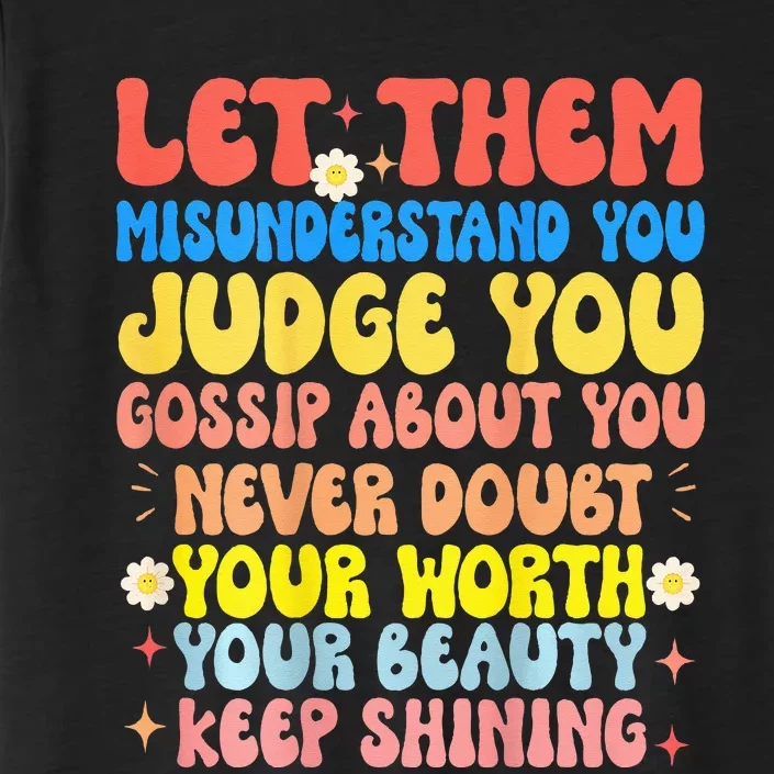 Let Them Misunderstand You Judge You Gossip About You ChromaSoft Performance T-Shirt