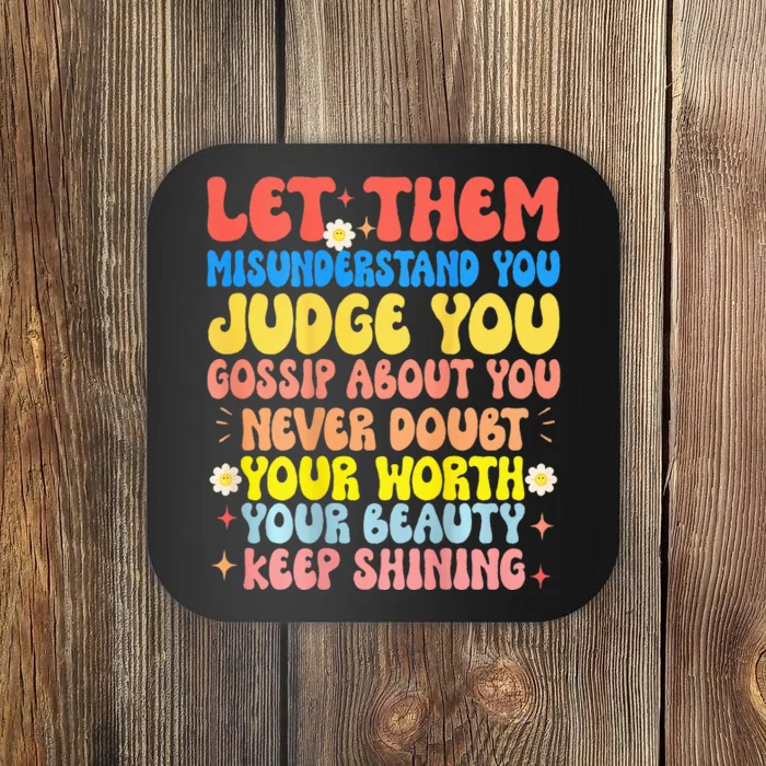 Let Them Misunderstand You Judge You Gossip About You Coaster