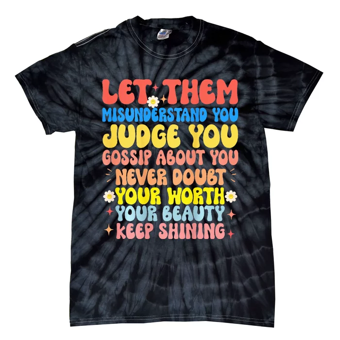 Let Them Misunderstand You Judge You Gossip About You Tie-Dye T-Shirt