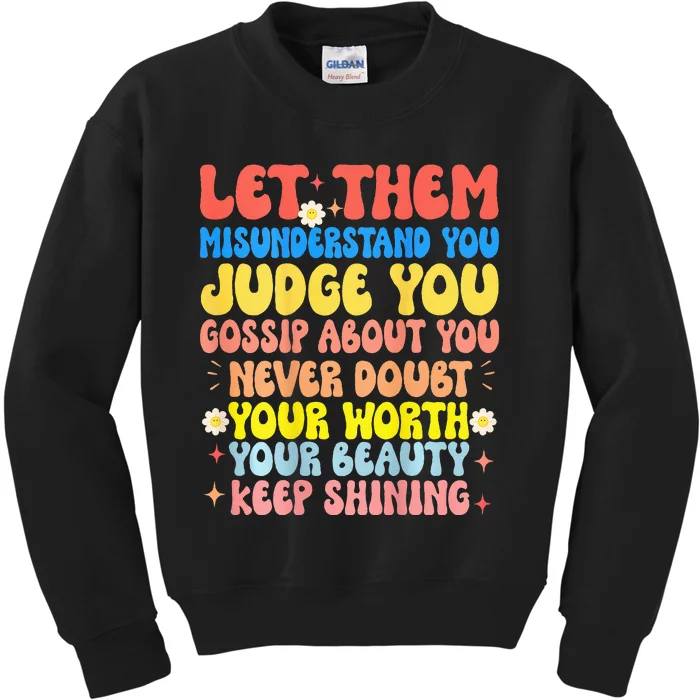 Let Them Misunderstand You Judge You Gossip About You Kids Sweatshirt