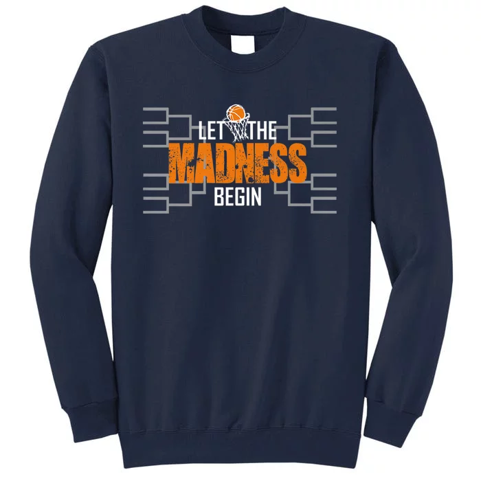 Let The Madness Begin A Funny Gift For Basketball Madness College March Premium Tall Sweatshirt