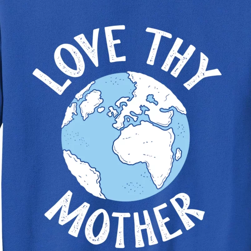 Love Thy Mother Happiest Earth Day Save Nature Global Change Meaningful Gift Sweatshirt