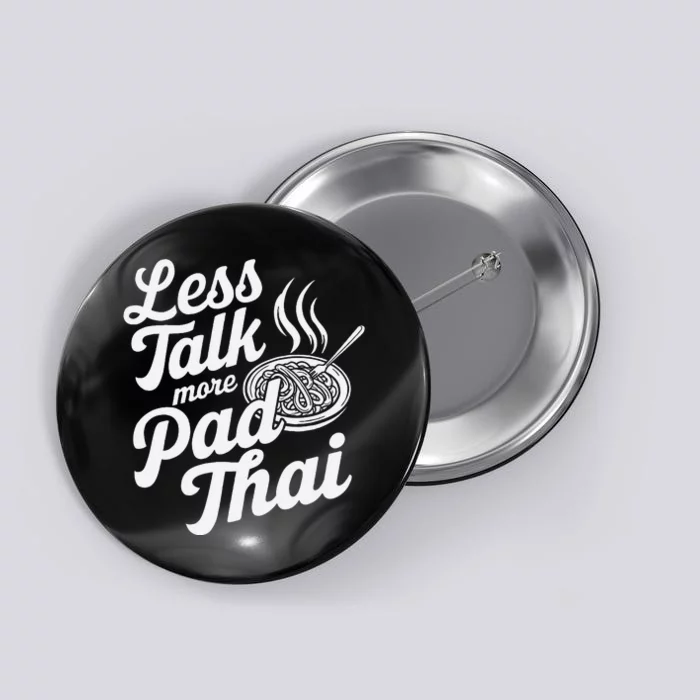 Less Talk More Pad Thai Funny Humor Food Text Joke Button