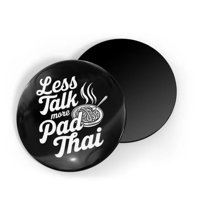 Less Talk More Pad Thai Funny Humor Food Text Joke Magnet