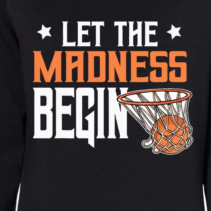 Let The Madness Begin Basketball Lovers Womens California Wash Sweatshirt