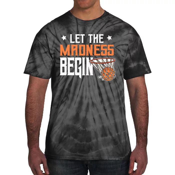 Let The Madness Begin Basketball Lovers Tie-Dye T-Shirt