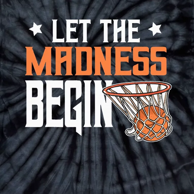 Let The Madness Begin Basketball Lovers Tie-Dye T-Shirt