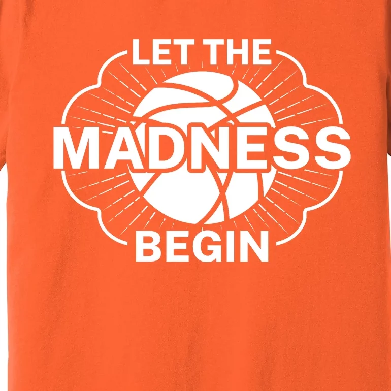 Let The Madness Begin March Madness Premium T-Shirt