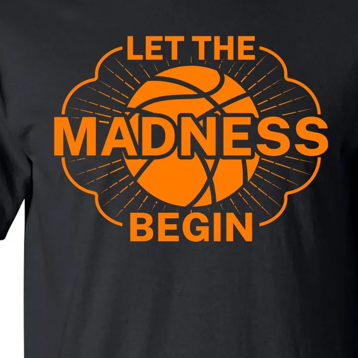 Let The Madness Begin March Madness Tall T-Shirt