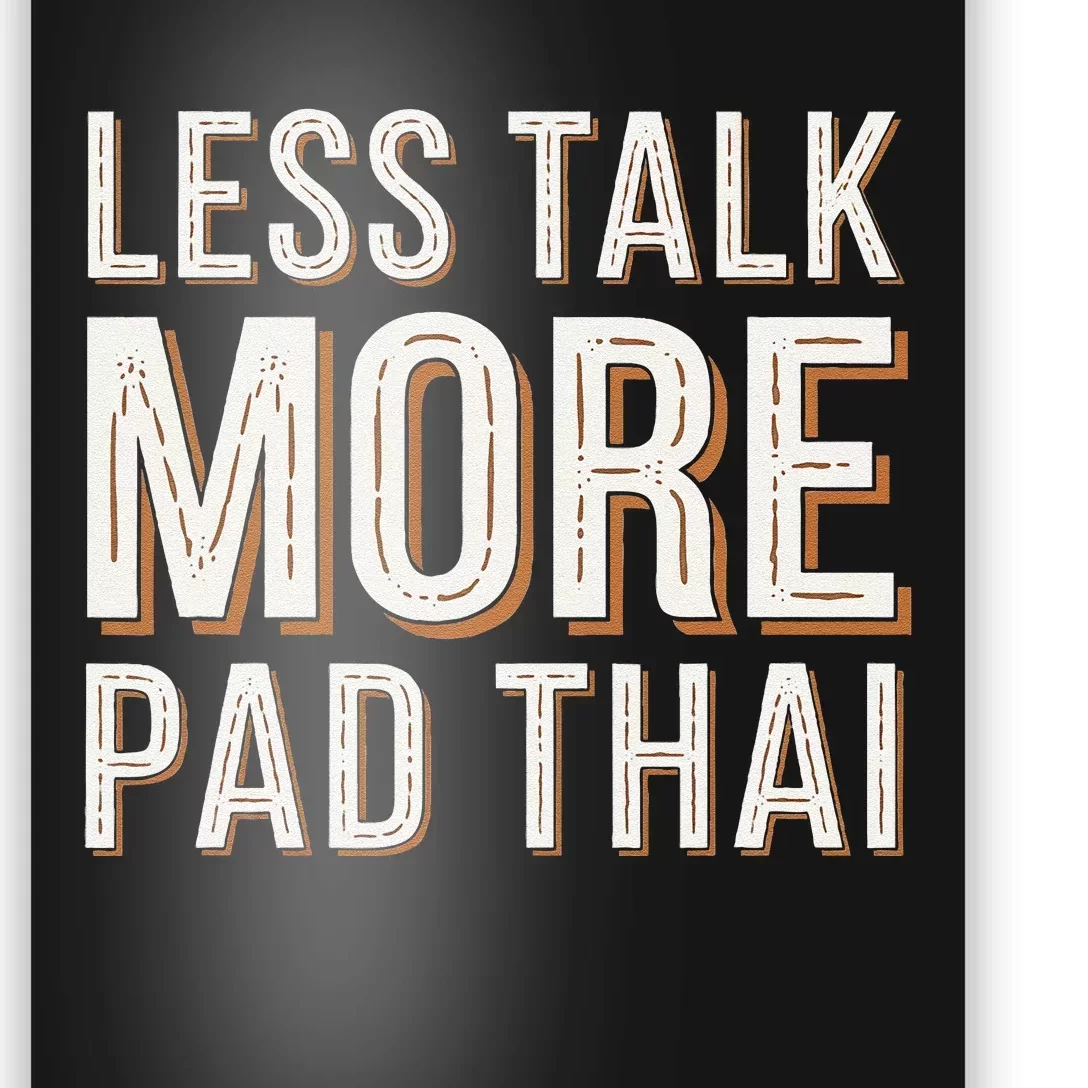 Less Talk More Pad Thai Funny Humor Food Text Joke Poster