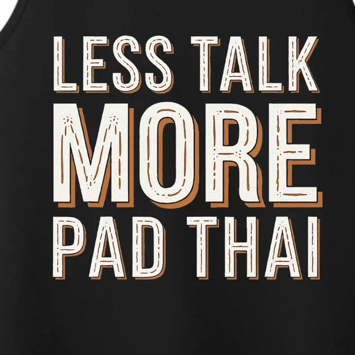 Less Talk More Pad Thai Funny Humor Food Text Joke Performance Tank