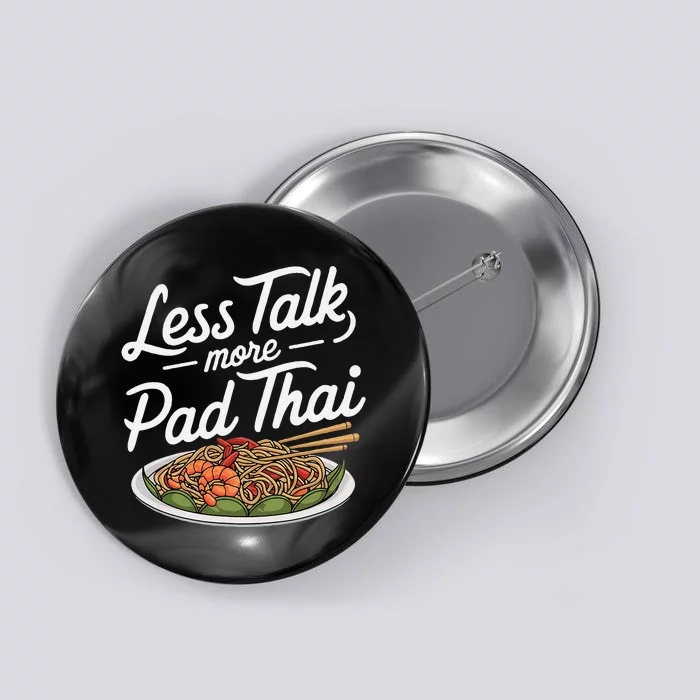 Less Talk More Pad Thai Funny Humor Food Text Joke Button