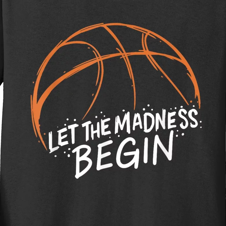 Let The Madness Begin I Funny Basketball Season Kids Long Sleeve Shirt