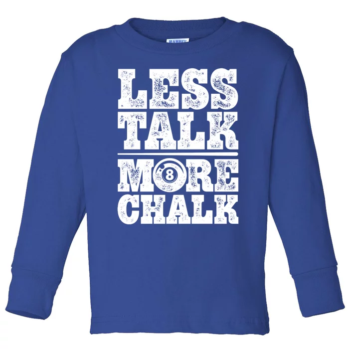 Less Talk More Chalk Funny Pool Billiards Player 8 Ball Gift Toddler Long Sleeve Shirt