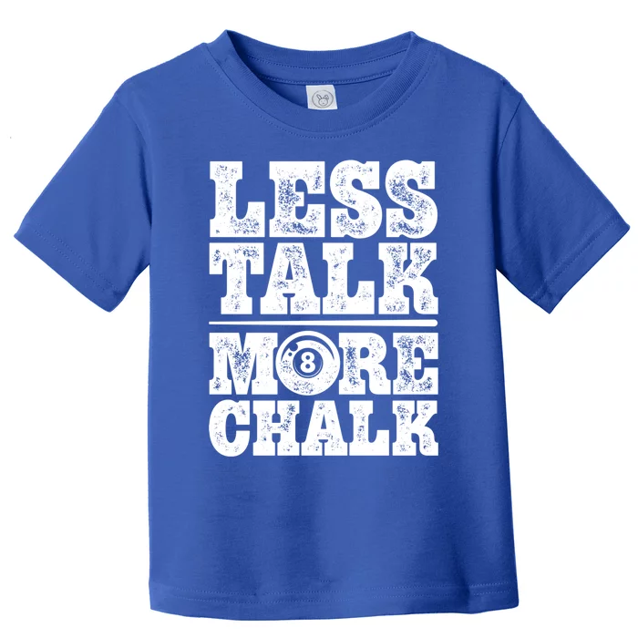 Less Talk More Chalk Funny Pool Billiards Player 8 Ball Gift Toddler T-Shirt