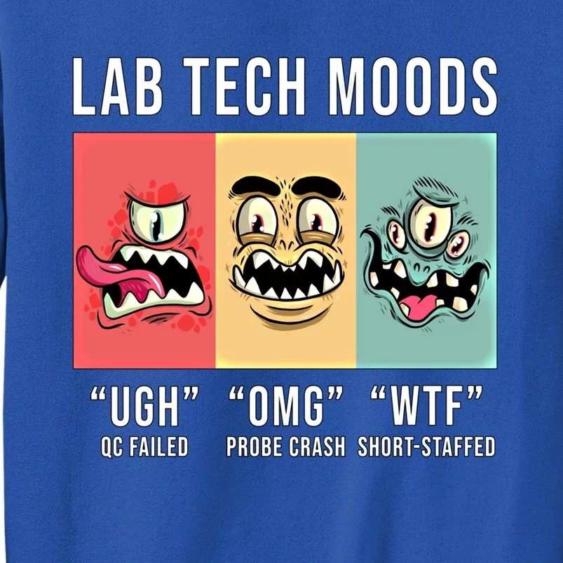 Laboratory Technician Medical Technologist Lab Tech Moods Funny Gift Tall Sweatshirt