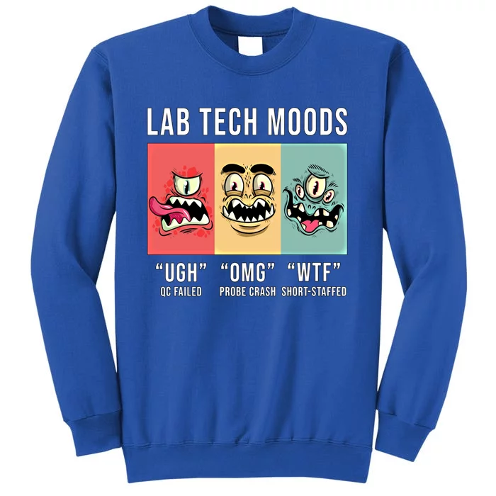 Laboratory Technician Medical Technologist Lab Tech Moods Funny Gift Tall Sweatshirt