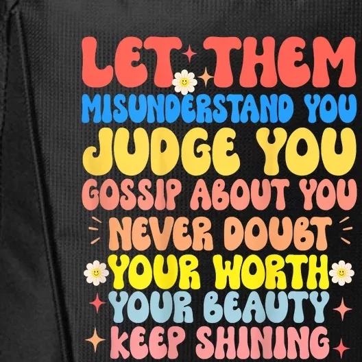 Let Them Misunderstand You Judge You Gossip About You City Backpack