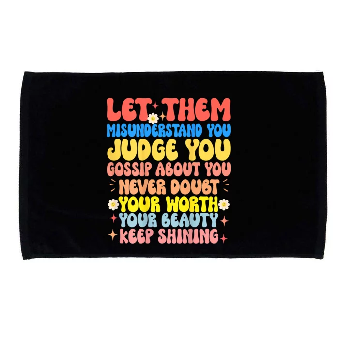 Let Them Misunderstand You Judge You Gossip About You Microfiber Hand Towel