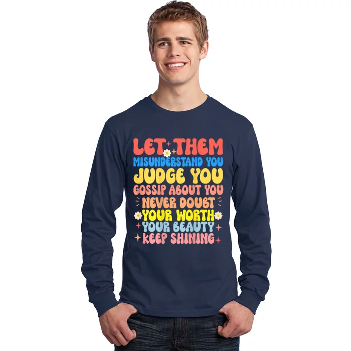 Let Them Misunderstand You Judge You Gossip About You Long Sleeve Shirt