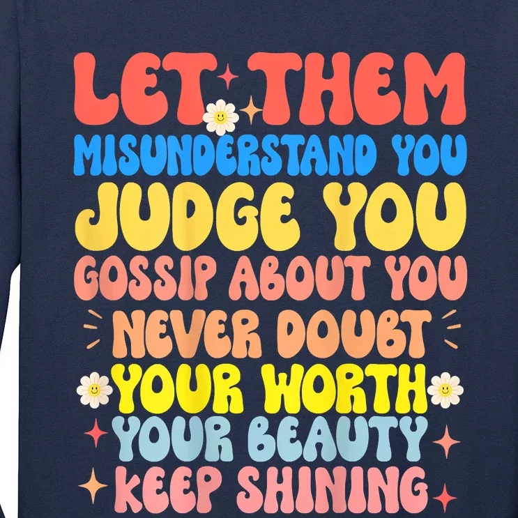 Let Them Misunderstand You Judge You Gossip About You Long Sleeve Shirt