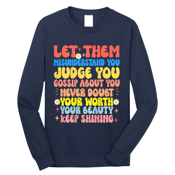 Let Them Misunderstand You Judge You Gossip About You Long Sleeve Shirt