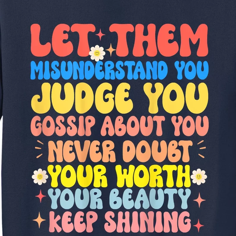 Let Them Misunderstand You Judge You Gossip About You Sweatshirt