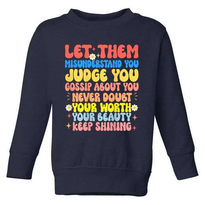 Let Them Misunderstand You Judge You Gossip About You Toddler Sweatshirt