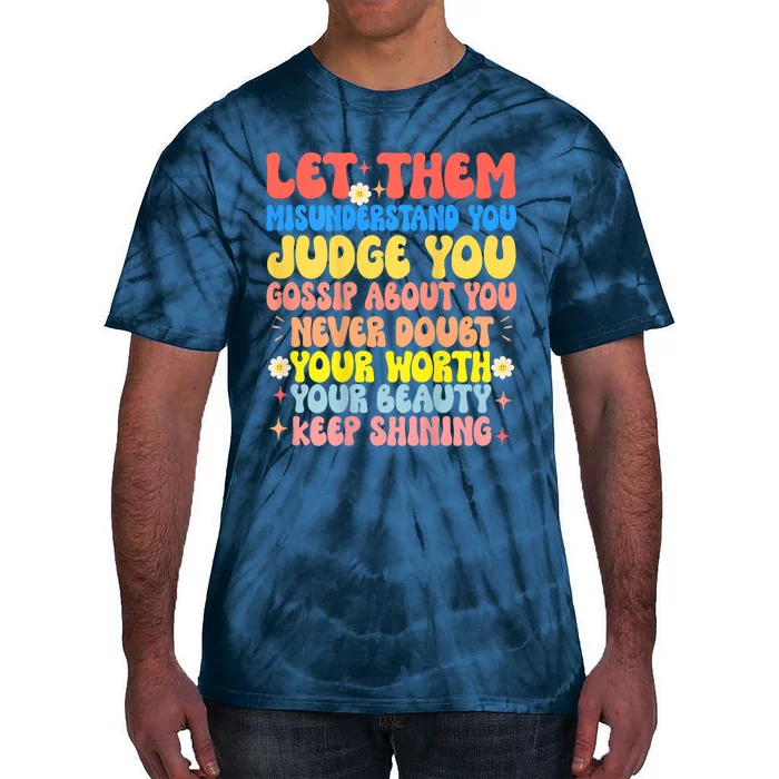 Let Them Misunderstand You Judge You Gossip About You Tie-Dye T-Shirt