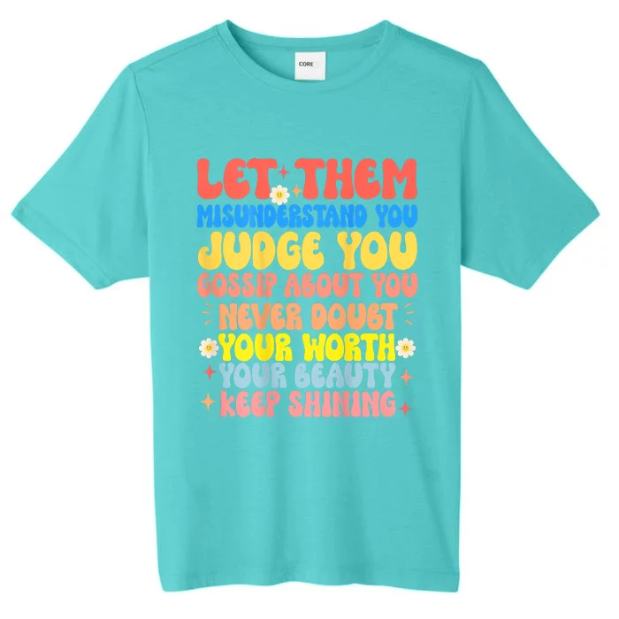 Let Them Misunderstand You Judge You Gossip About You ChromaSoft Performance T-Shirt