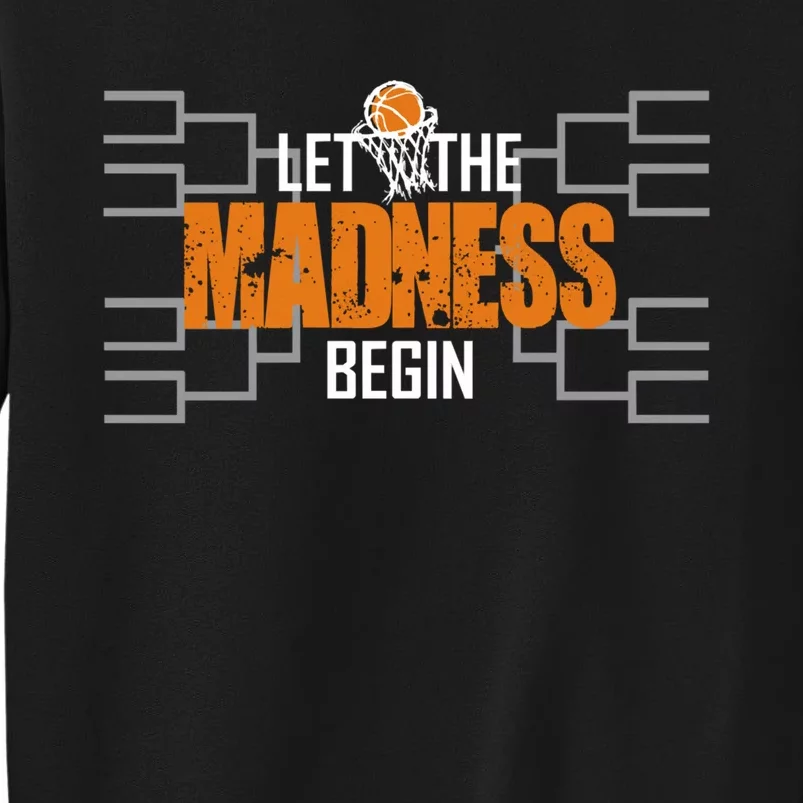 Let The Madness Begin A Funny Gift For Basketball Madness College March Sweatshirt