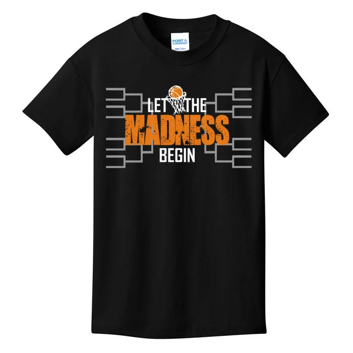 Let The Madness Begin A Funny Gift For Basketball Madness College March Kids T-Shirt