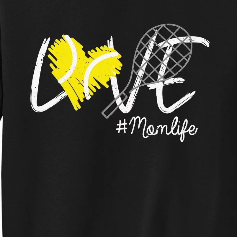 LOVE Tennis Mom Life Gift For Mom Mother's Day Tall Sweatshirt