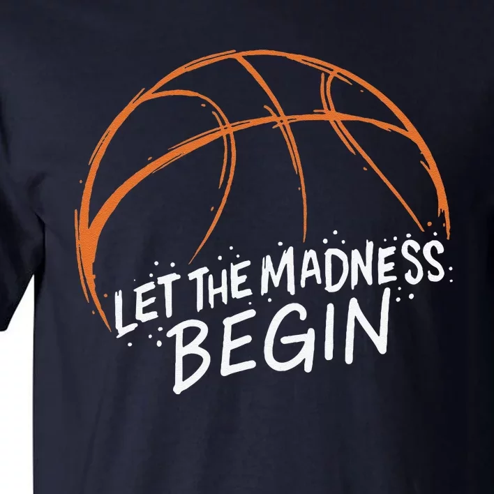 Let The Madness Begin I Funny Basketball Season Tall T-Shirt