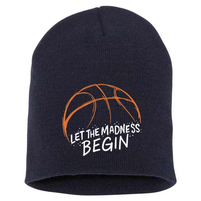 Let The Madness Begin I Funny Basketball Season Short Acrylic Beanie