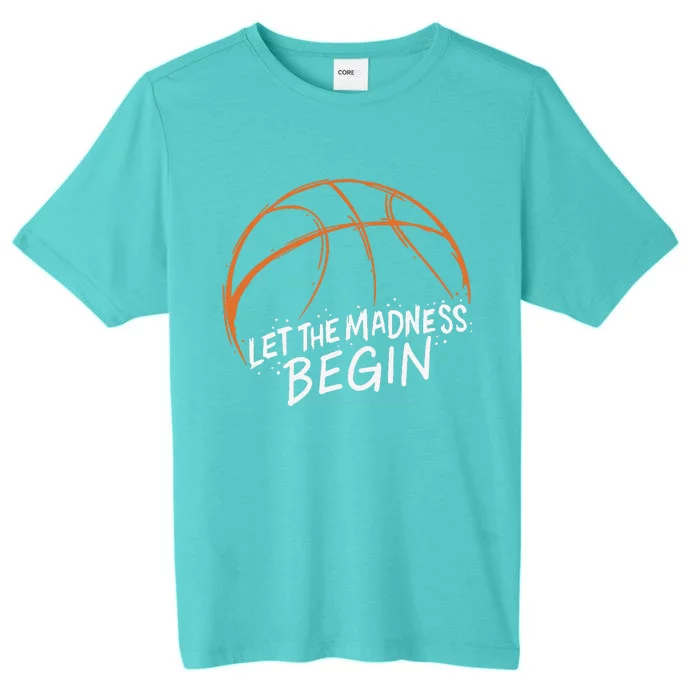 Let The Madness Begin I Funny Basketball Season ChromaSoft Performance T-Shirt