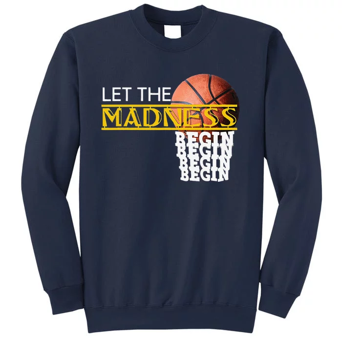 Let The Madness Begin Novelty Basketball Sweatshirt