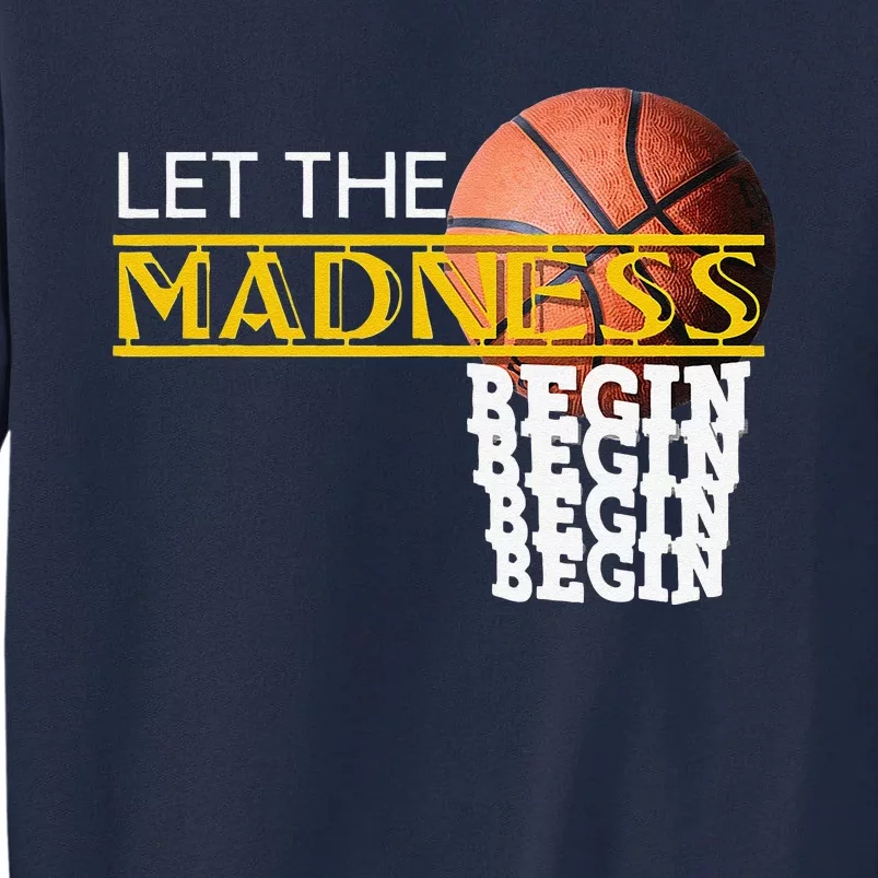 Let The Madness Begin Novelty Basketball Tall Sweatshirt